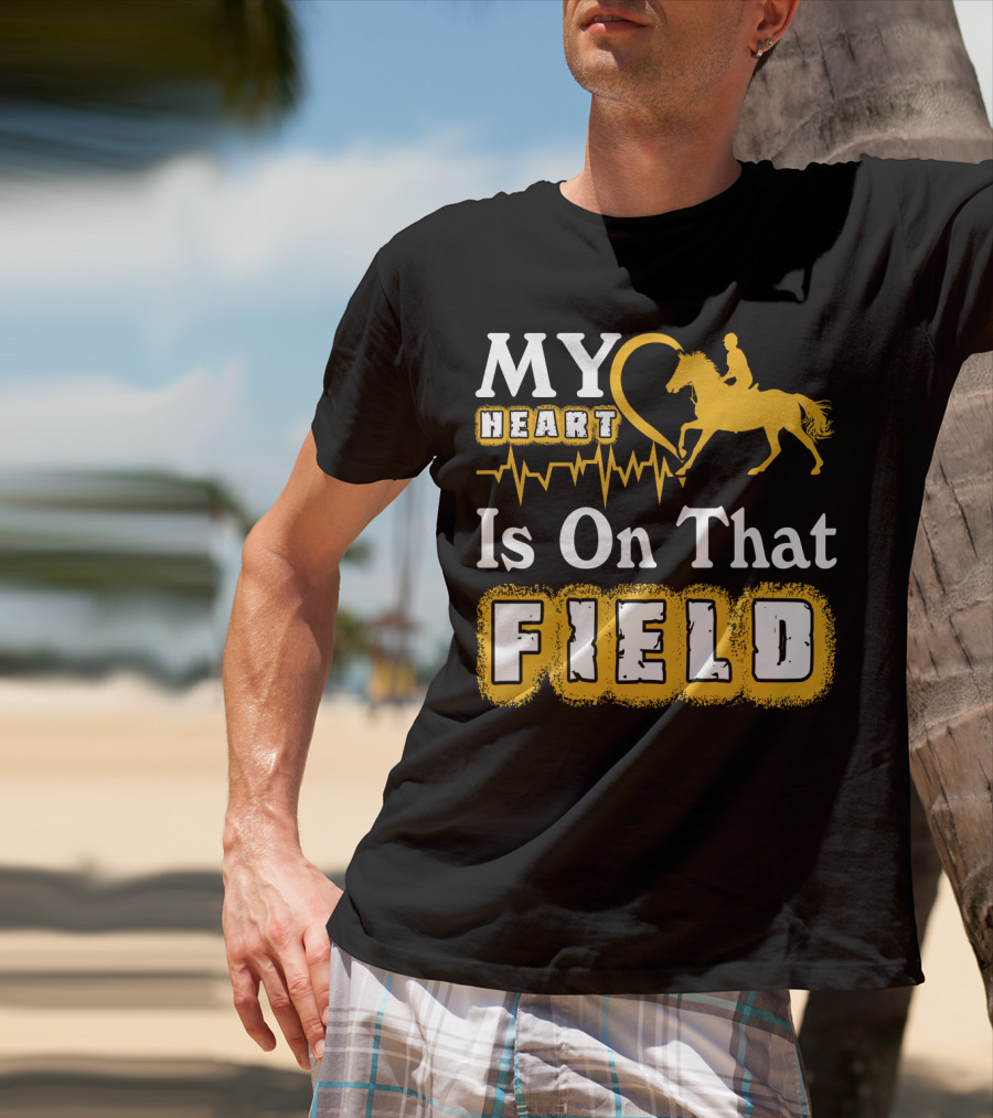 MY Heart Is On That Field Horse Riding T-Shirt