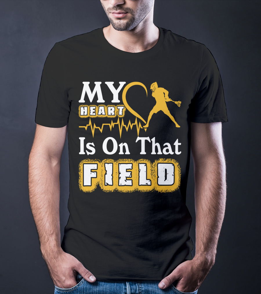 MY Heart Is On That Field Lacrosse T-Shirt
