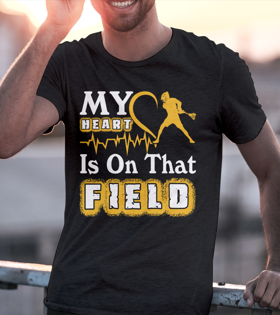 MY Heart Is On That Field Lacrosse T-Shirt