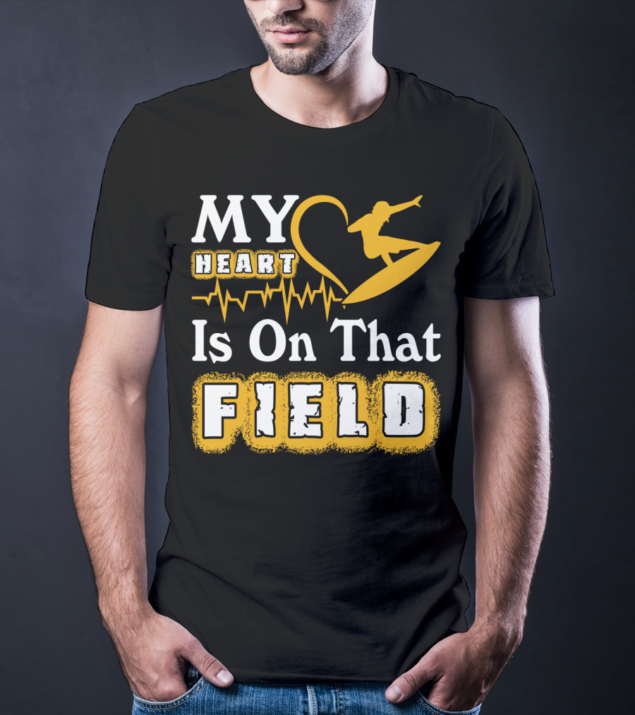 My Heart Surfing Is On That Field T-Shirt