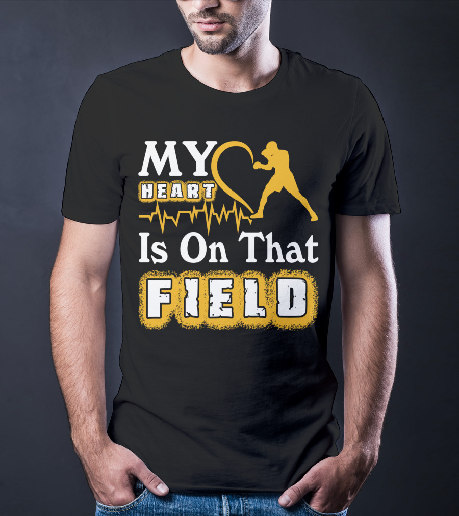 MY Heart Boxing Is On That FIELD T-Shirt