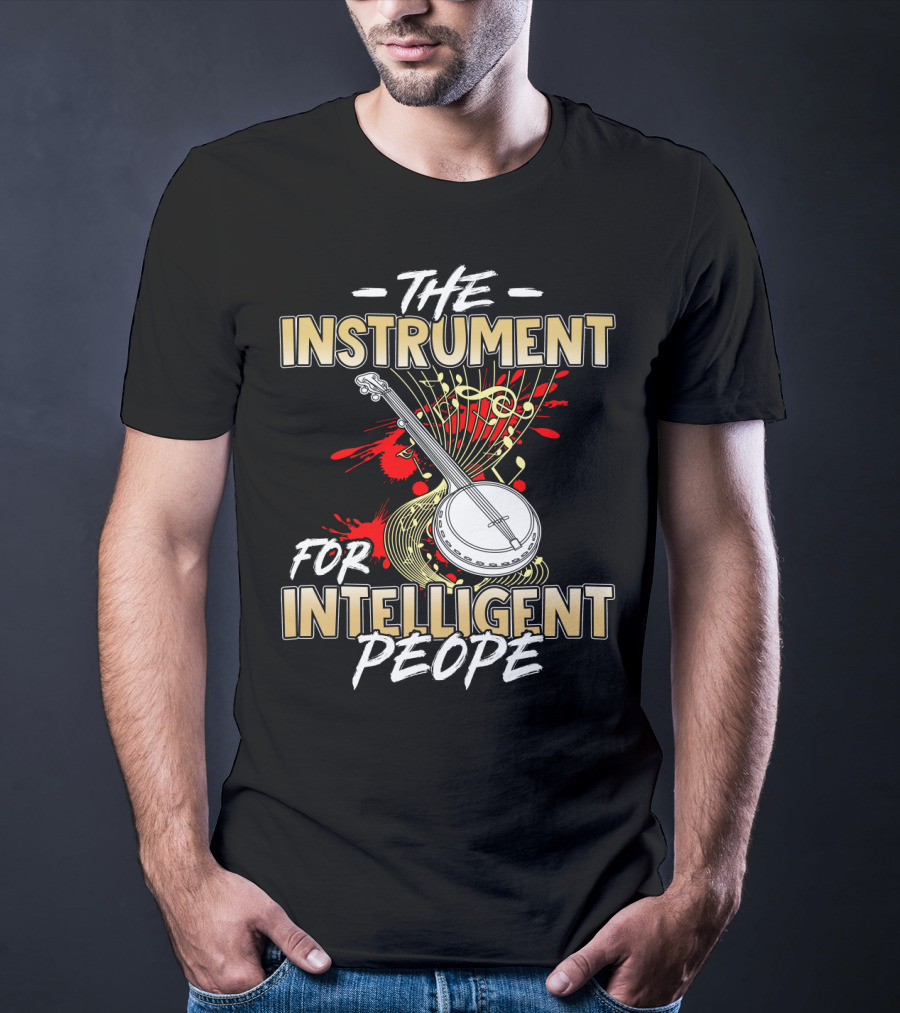 Banjo The Instrument For Intelligent People T-Shirt