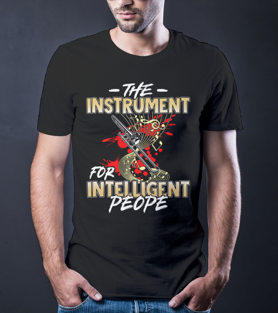 The Instrument For Intelligent People Trombone Music Lovers T-Shirt