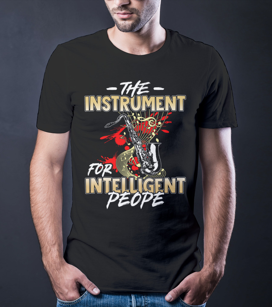 The Instrument For Intelligent People Saxophone T-Shirt