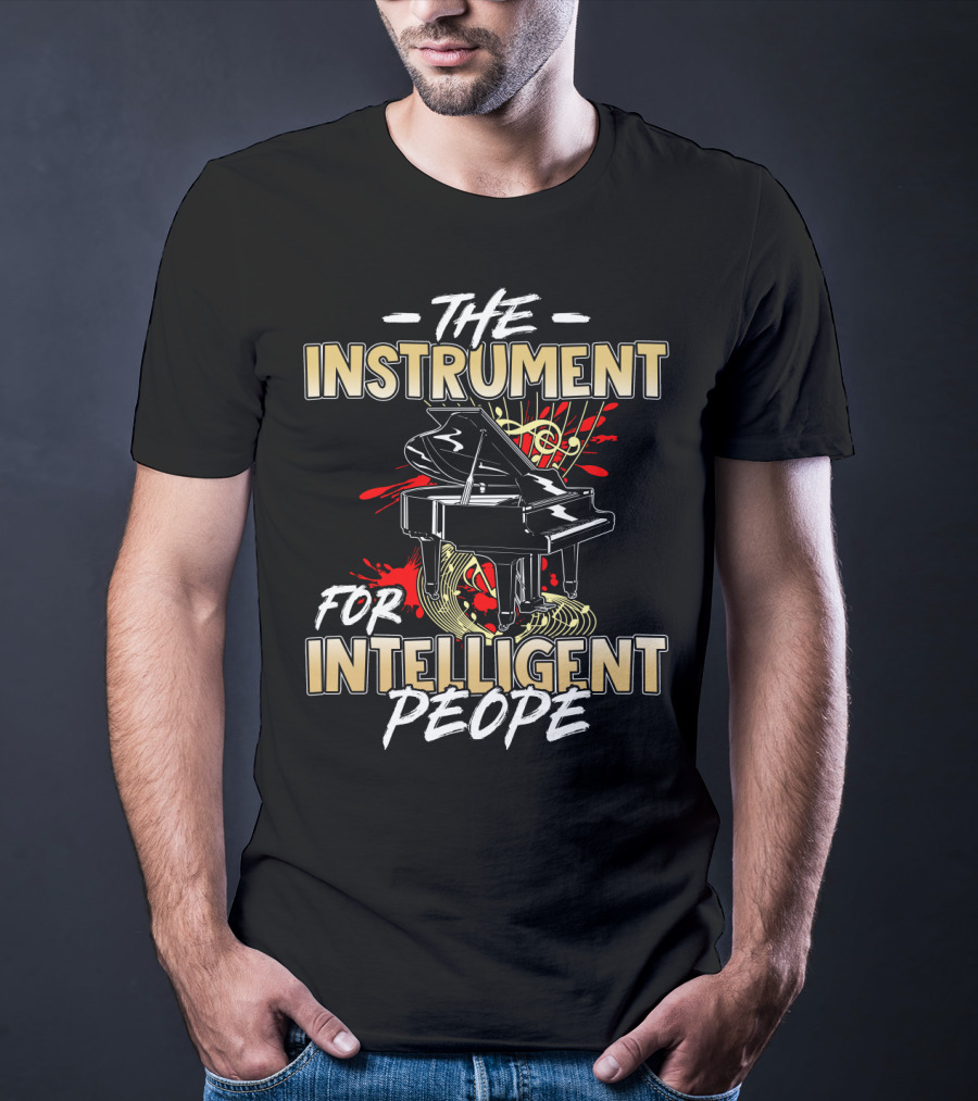 The Instrument For Intelligent People Piano T-Shirt