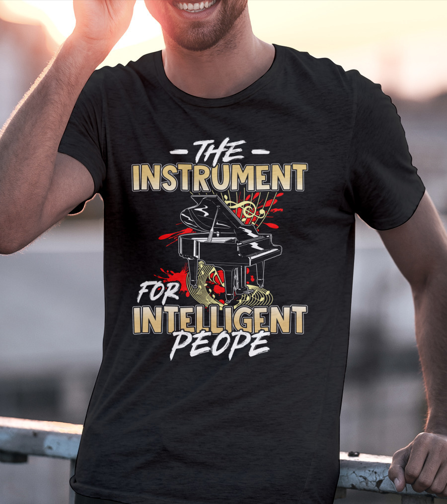 The Instrument For Intelligent People Piano T-Shirt