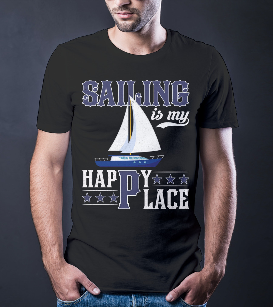 Sailing Is My Happy Place Boat Stars Ocean Adventure T-Shirt