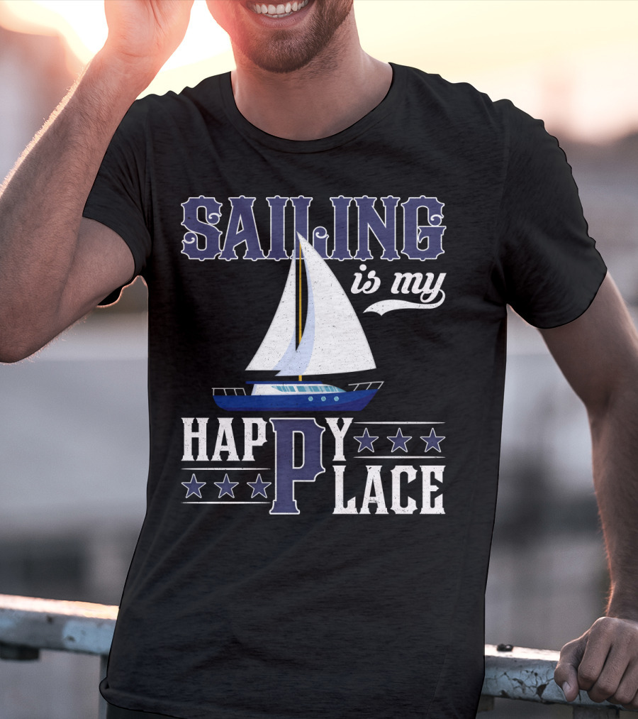 Sailing Is My Happy Place Boat Stars Ocean Adventure T-Shirt