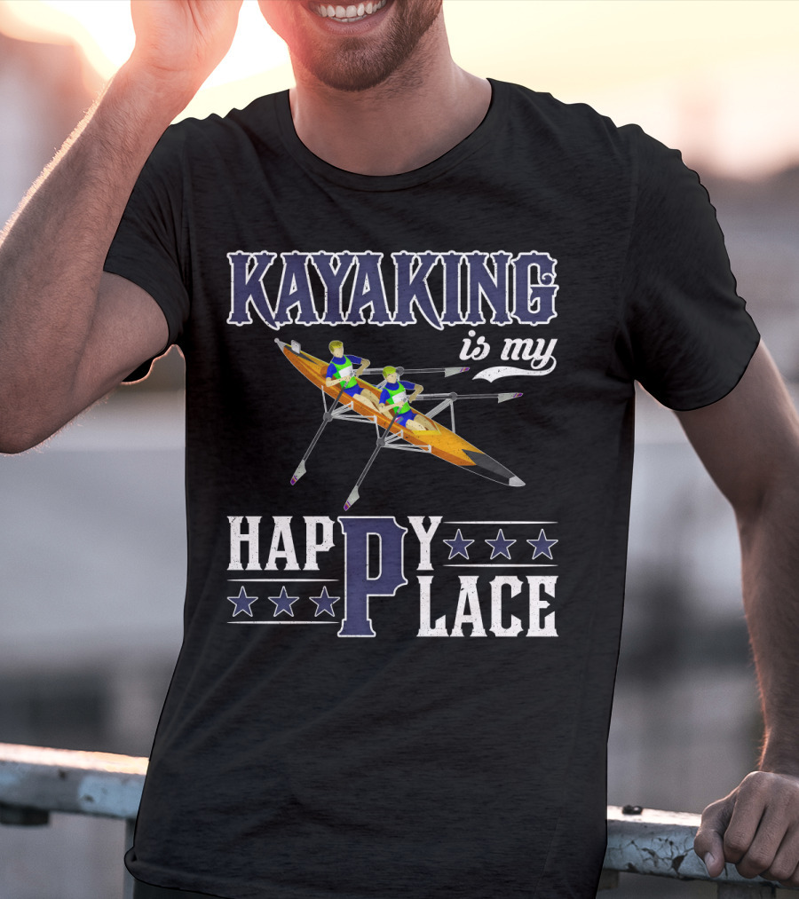KAYAKING IS MY HAPPY PLACE Fun Fitness Outdoor Water Adventure T-Shirt