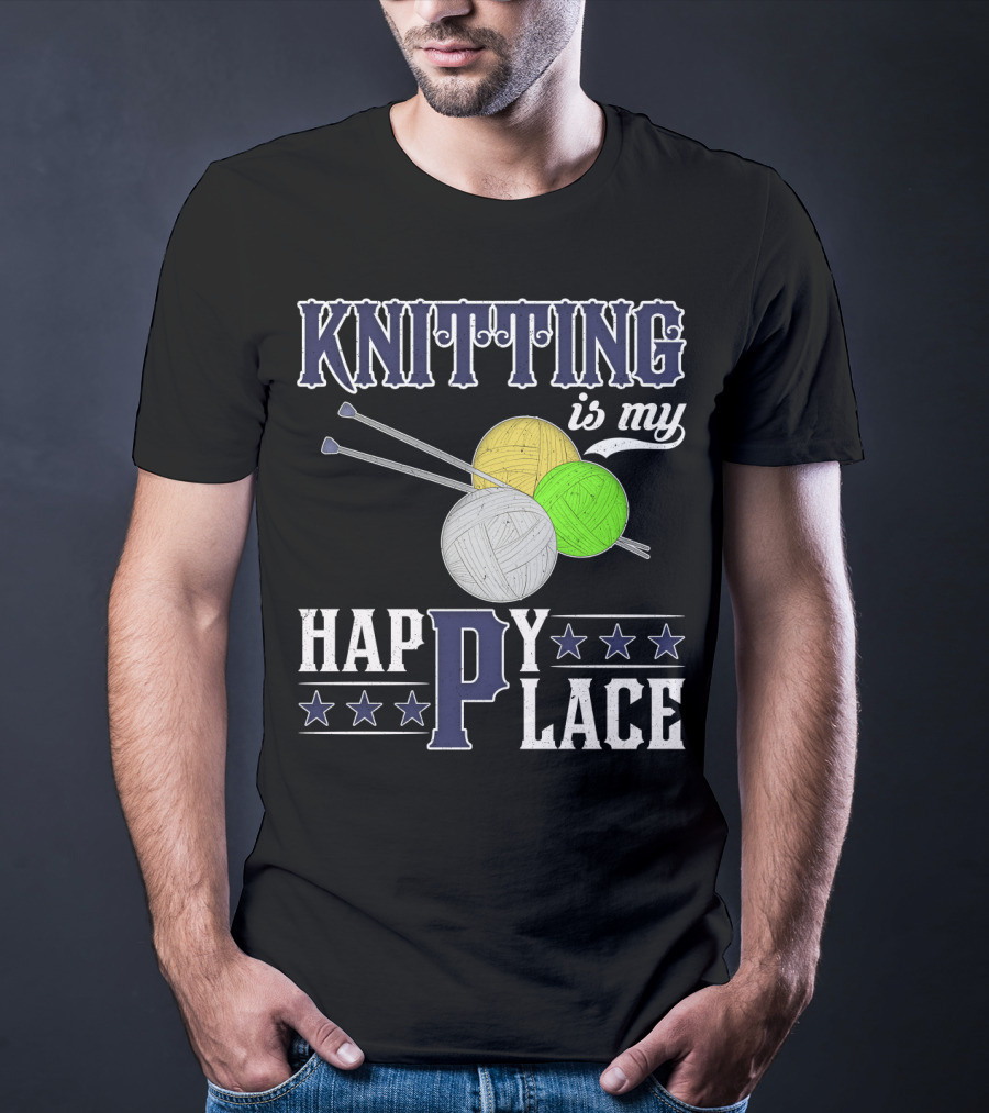 Knitting Is My Happy Place With Yarn Balls And Knitting Needles T-Shirt