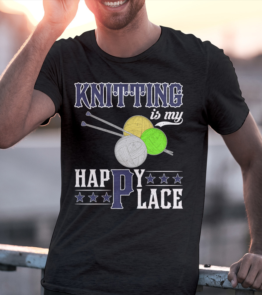 Knitting Is My Happy Place With Yarn Balls And Knitting Needles T-Shirt