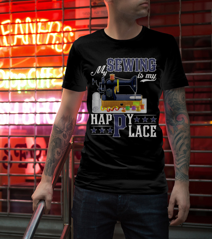 My Sewing Is My Happy Place Sewing Machine Spools Stars T-Shirt