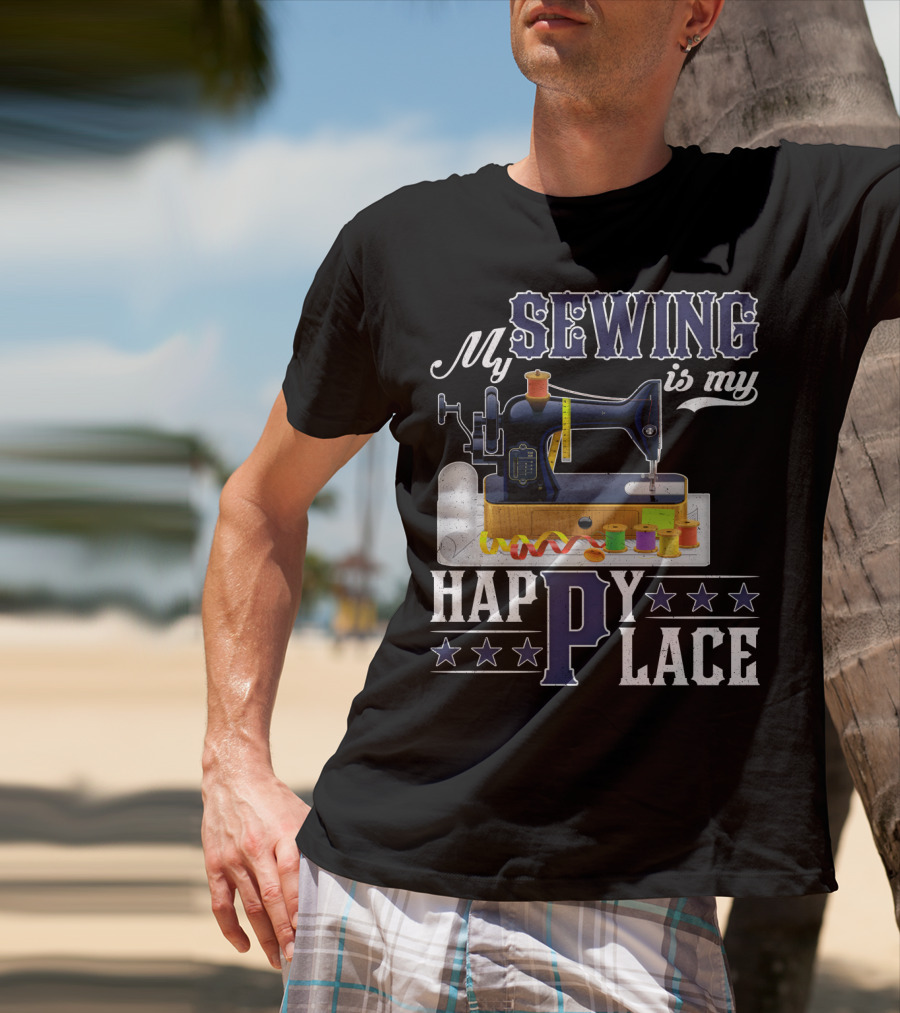 My Sewing Is My Happy Place Sewing Machine Spools Stars T-Shirt