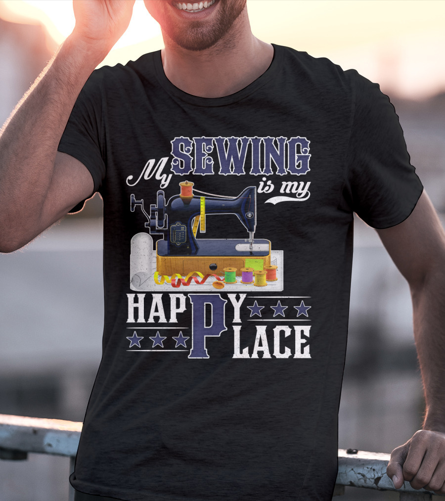 My Sewing Is My Happy Place Sewing Machine Spools Stars T-Shirt