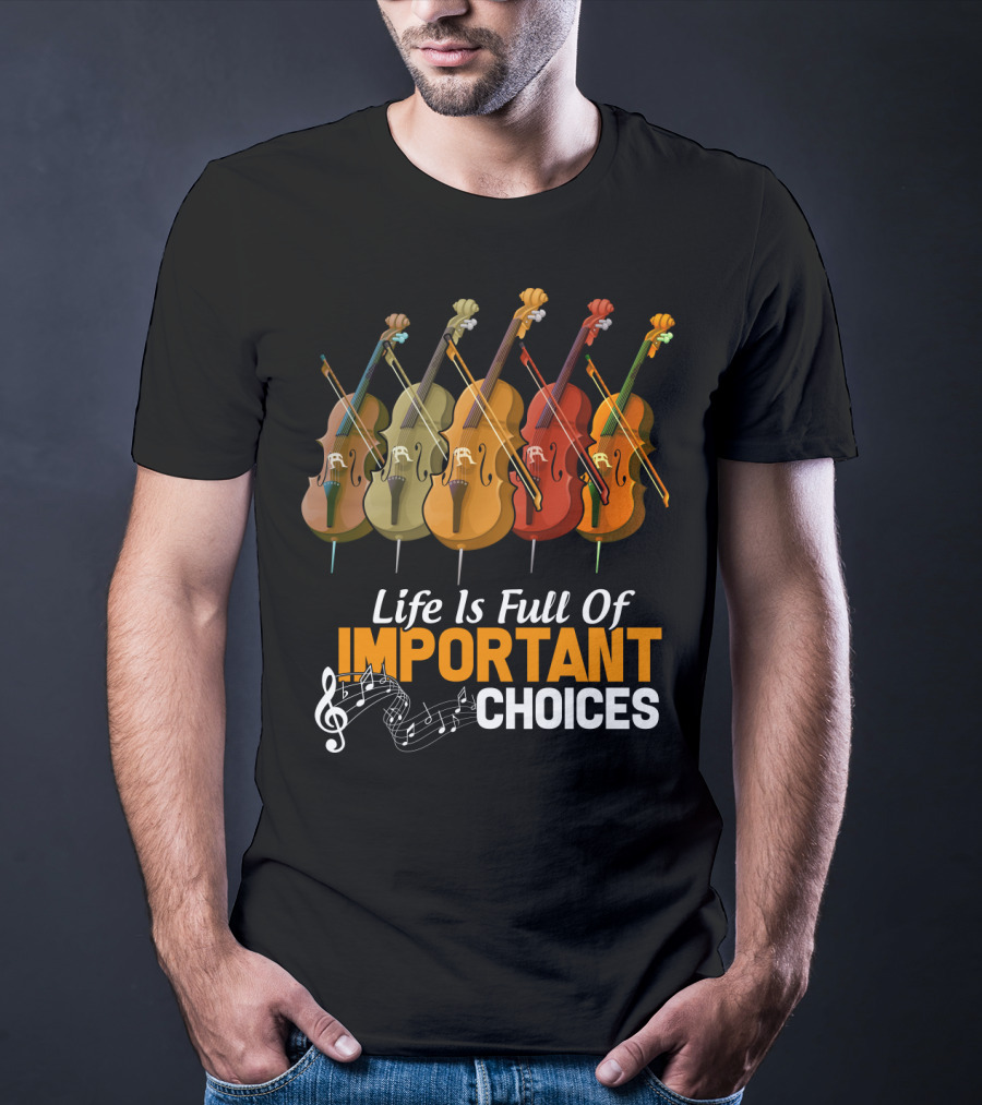 Life Is Full Of Important Choices Colorful Cello Music Notes T-Shirt