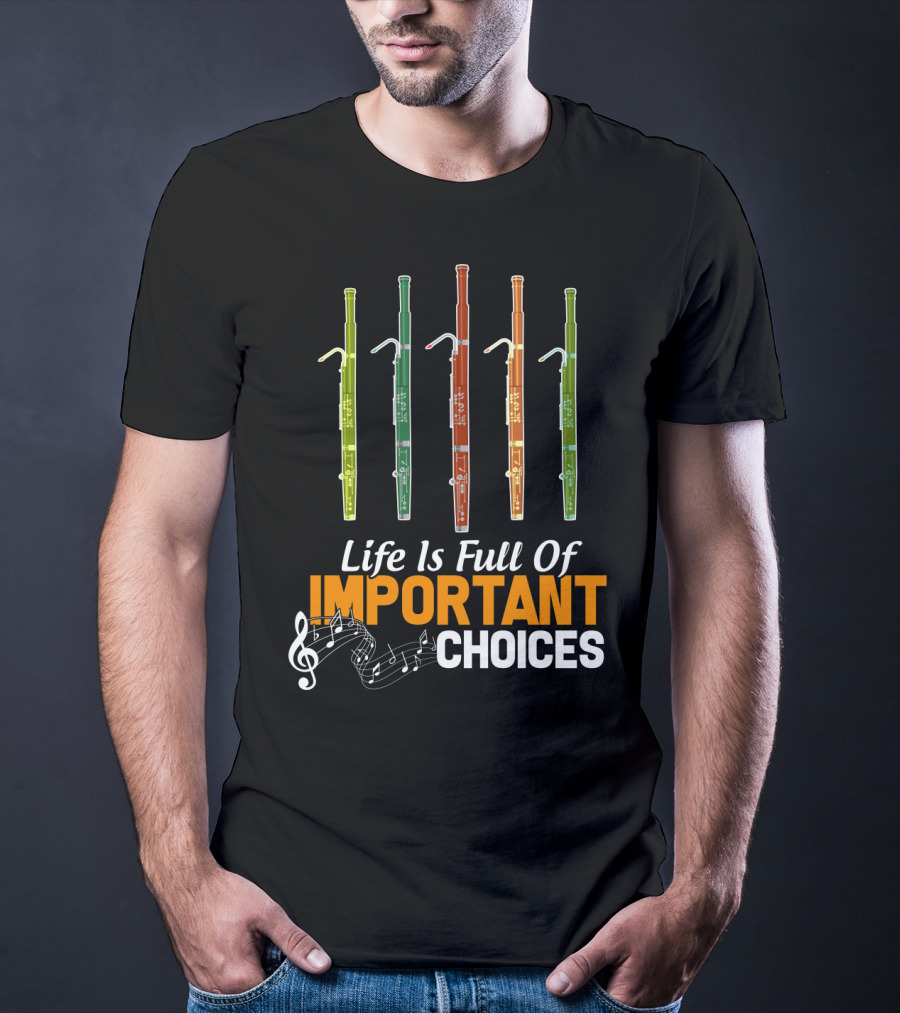 Life Is Full Of Important Choices Funny Bassoon Music Notes T-Shirt