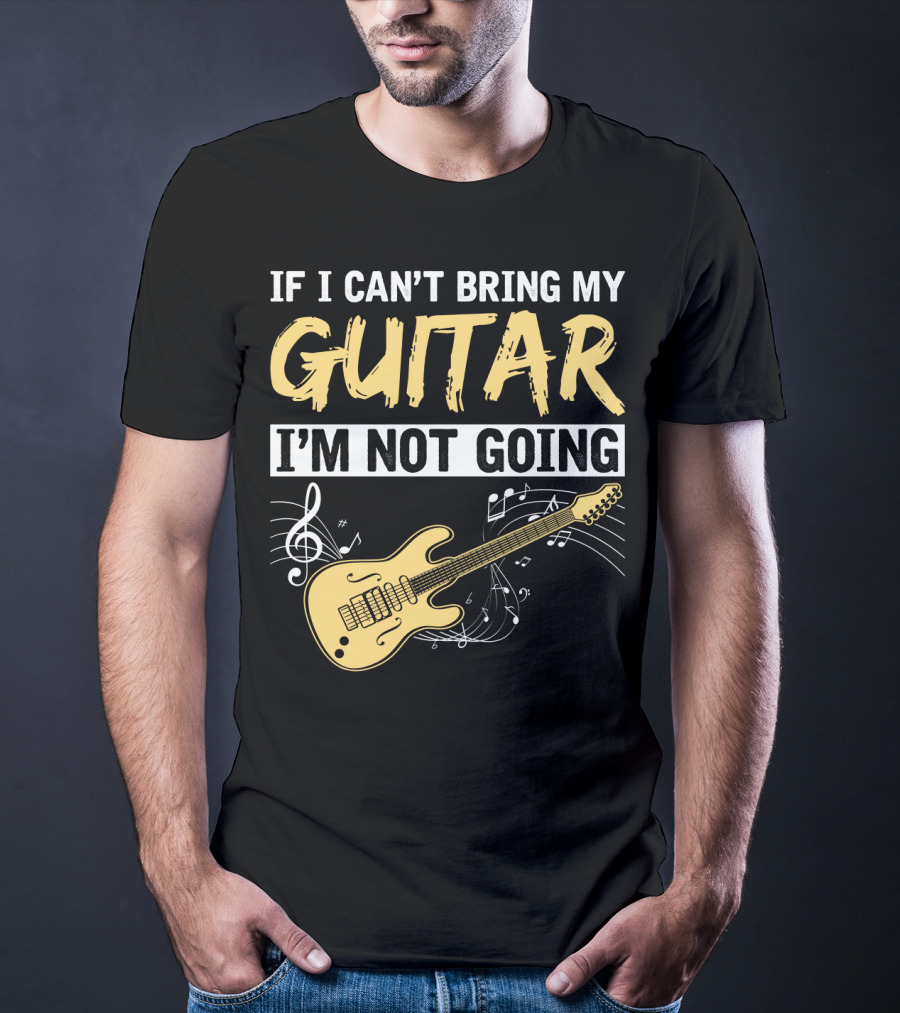 If I Can't Bring My Guitar I'm Not Going Musical Notes Electric Guitar Music Symbols T-Shirt