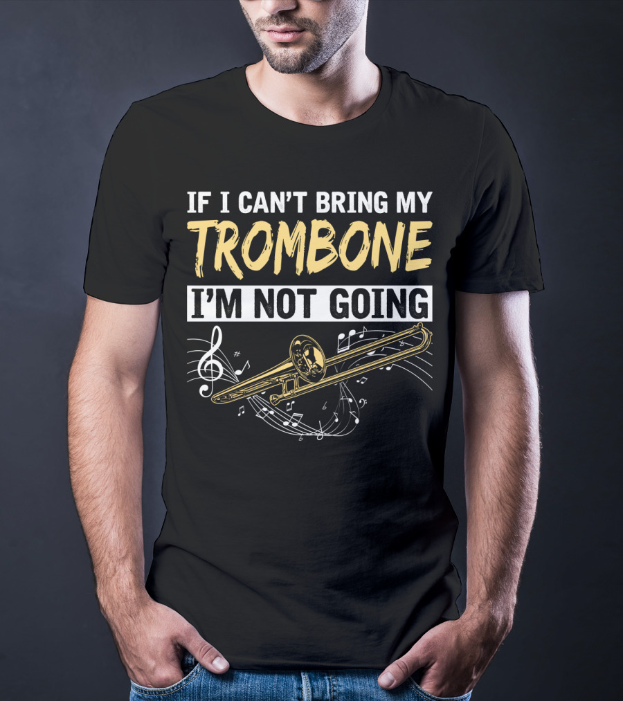 If I Can't Bring My Trombone I'm Not Going Music Notes Clef T-Shirt
