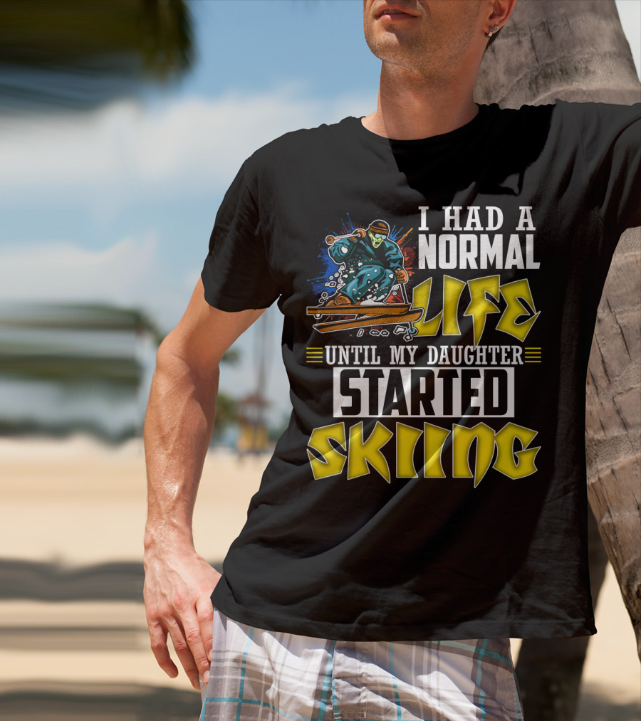 I Had A Normal Life Until My Daughter Started Skiing Masked Skier T-Shirt