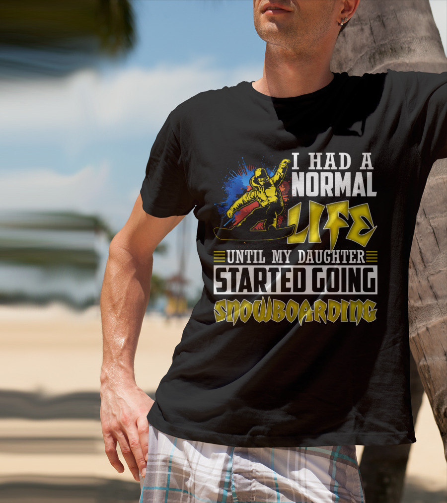 I Had A Normal Life Until My Daughter Started Going Snowboarding Snowboarder Art Explosion T-Shirt