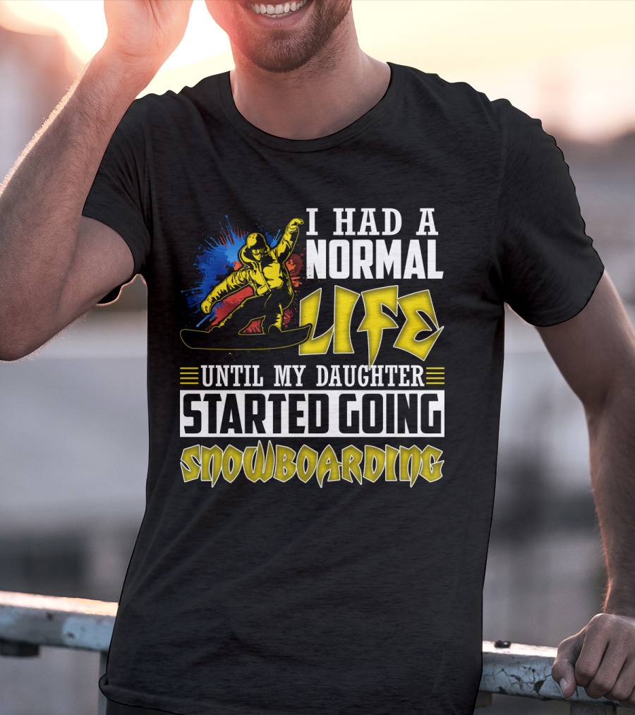 I Had A Normal Life Until My Daughter Started Going Snowboarding Snowboarder Art Explosion T-Shirt