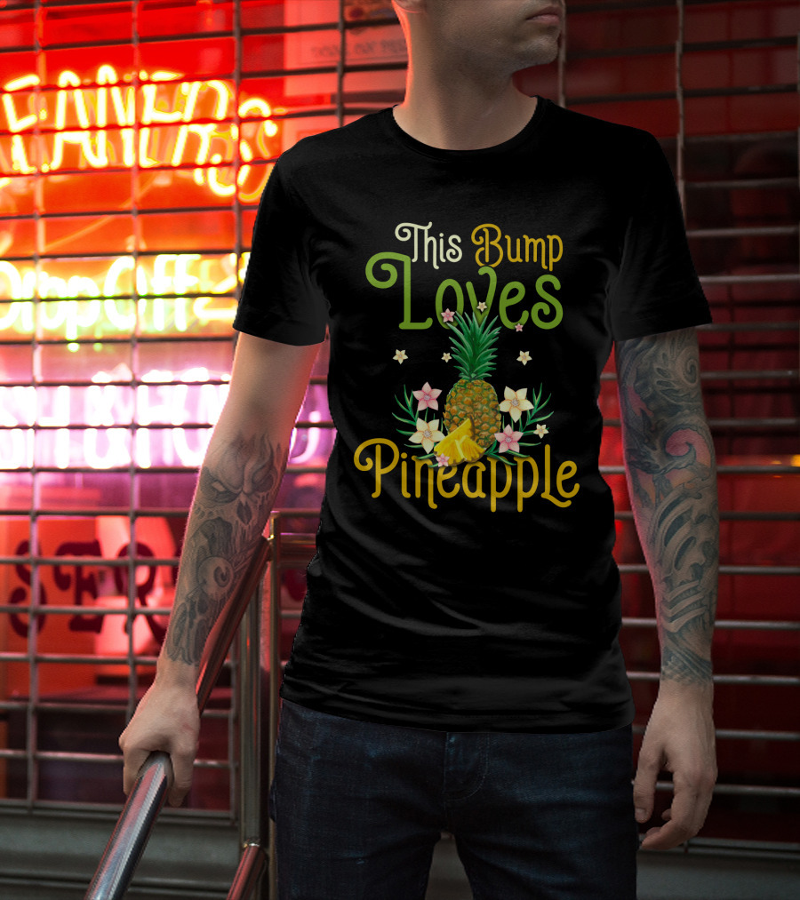 This Bump Loves Pineapple With Floral Accents And Tropical Fruit T-Shirt