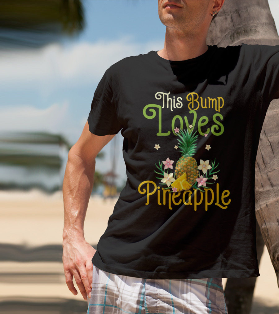 This Bump Loves Pineapple With Floral Accents And Tropical Fruit T-Shirt
