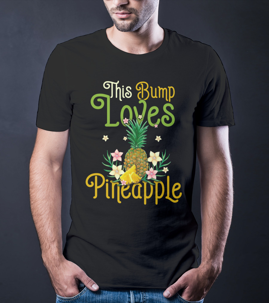 This Bump Loves Pineapple With Floral Accents And Tropical Fruit T-Shirt
