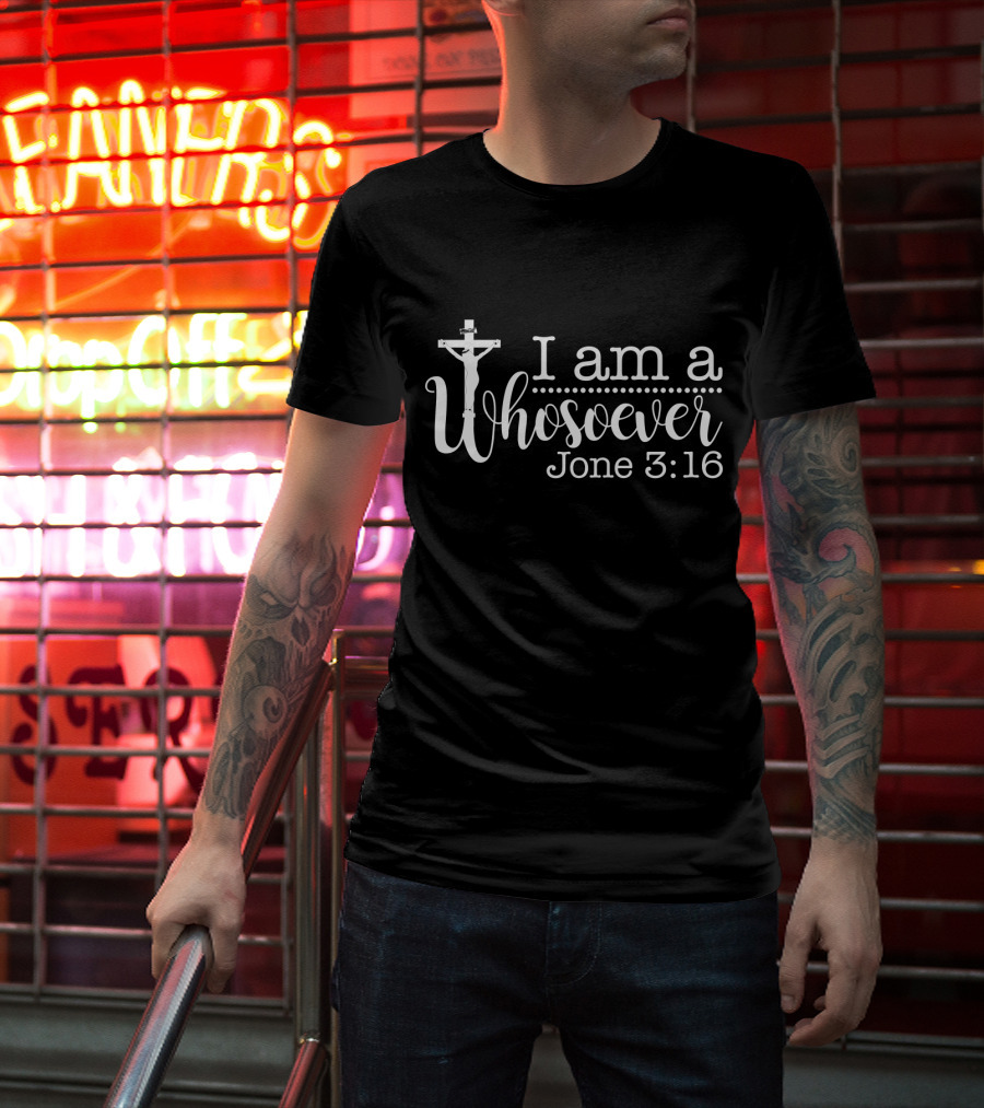 I Am A Whosoever John 3:16 Crucifix T-Shirt