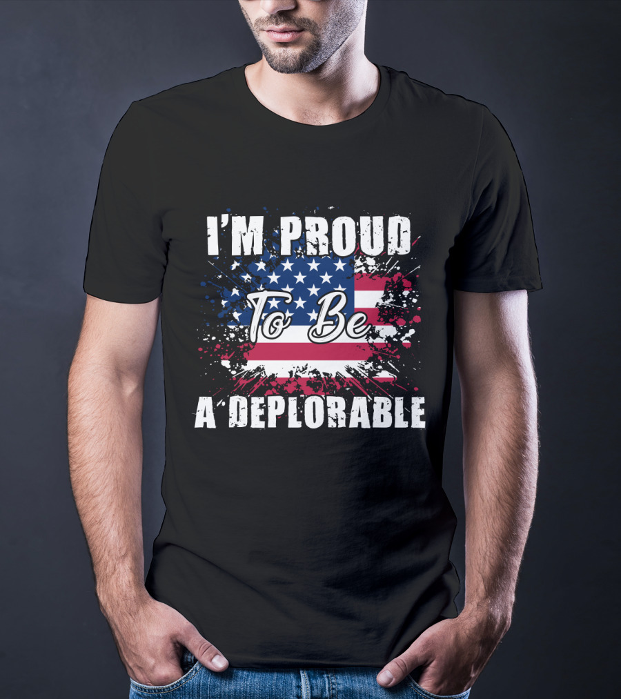 I'm Proud To Be A Deplorable American Flag T-Shirt