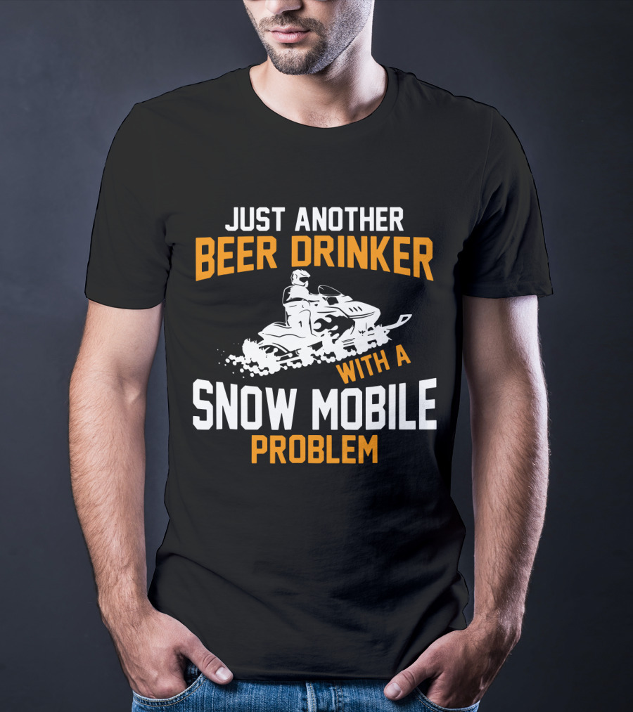 Just Another Beer Drinker With A Snow Mobile Problem T-Shirt