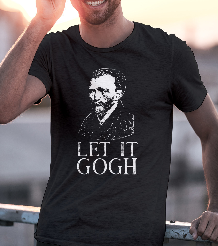 LET IT GOGH Vincent Van Gogh T-Shirt