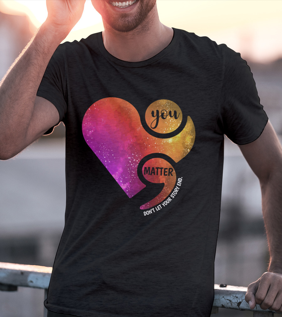 You Matter Don't Let Your Story End Suicide Prevention Awareness Heart T-Shirt