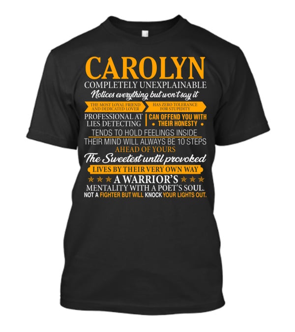 CAROLYN Completely Unexplainable Notices Everything Professional At Lies Detecting The Sweetest Until Provoked A Warrior's Mentality With A Poet's Soul T-Shirt
