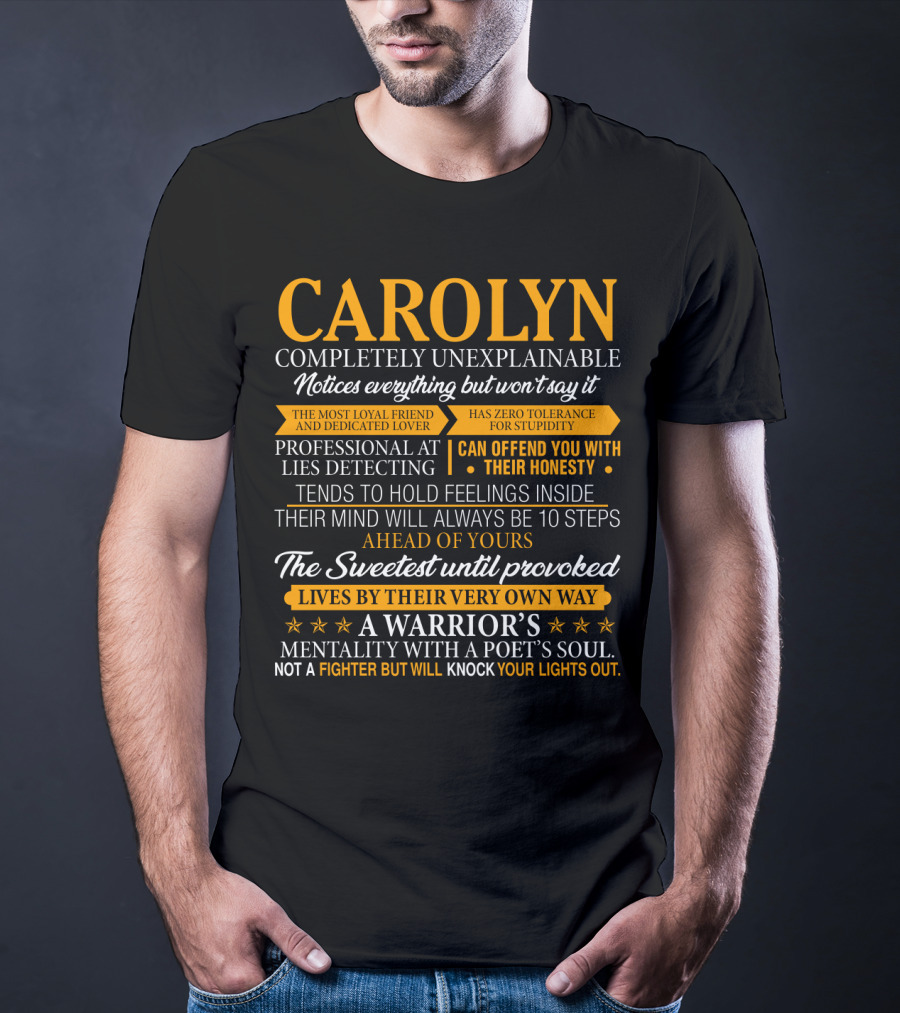 CAROLYN Completely Unexplainable Notices Everything Professional At Lies Detecting The Sweetest Until Provoked A Warrior's Mentality With A Poet's Soul T-Shirt