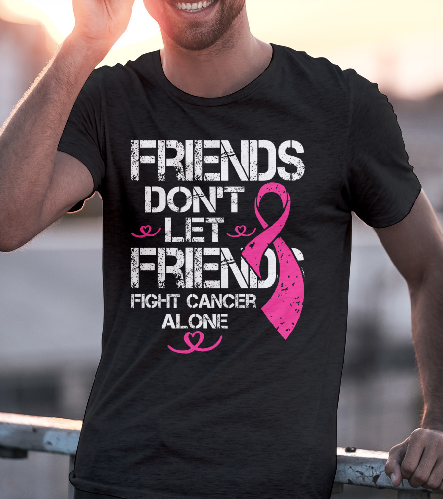 Friends Don't Let Friends Fight Cancer Alone Breast Cancer T-Shirt