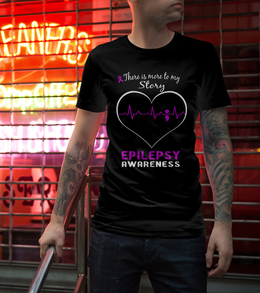 Epilepsy Awareness There Is More To My Story Heartbeat Semicolon T-Shirt