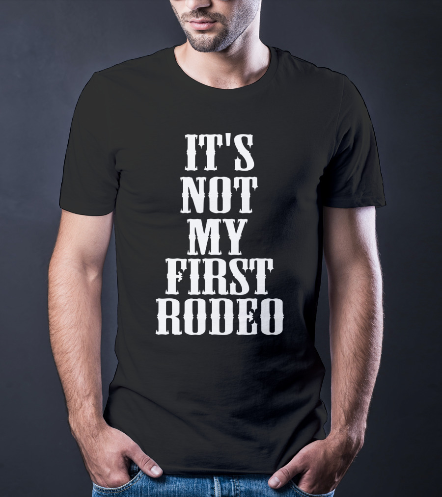 It's Not My First Rodeo New Awesome Holidays T-Shirt