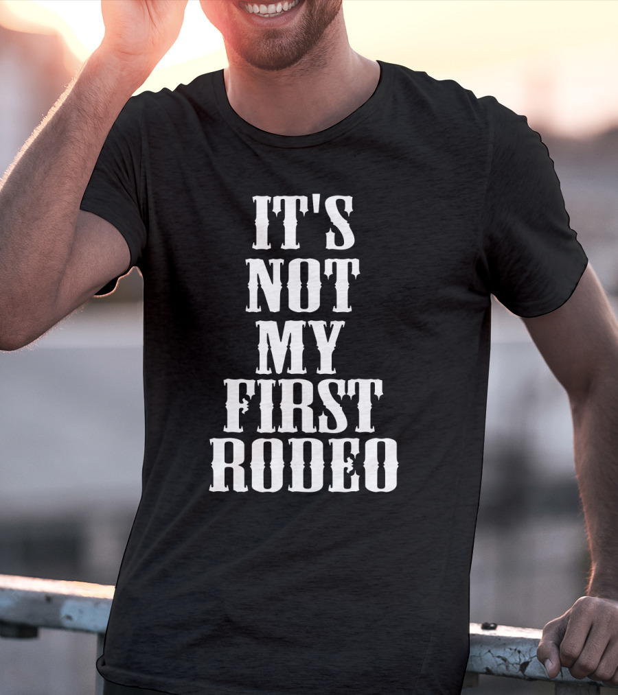 It's Not My First Rodeo New Awesome Holidays T-Shirt
