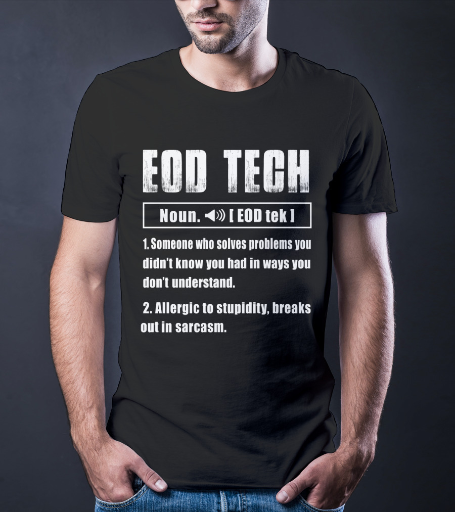 EOD Tech Noun Problem Solver Allergic To Stupidity Breaks Out In Sarcasm T-Shirt