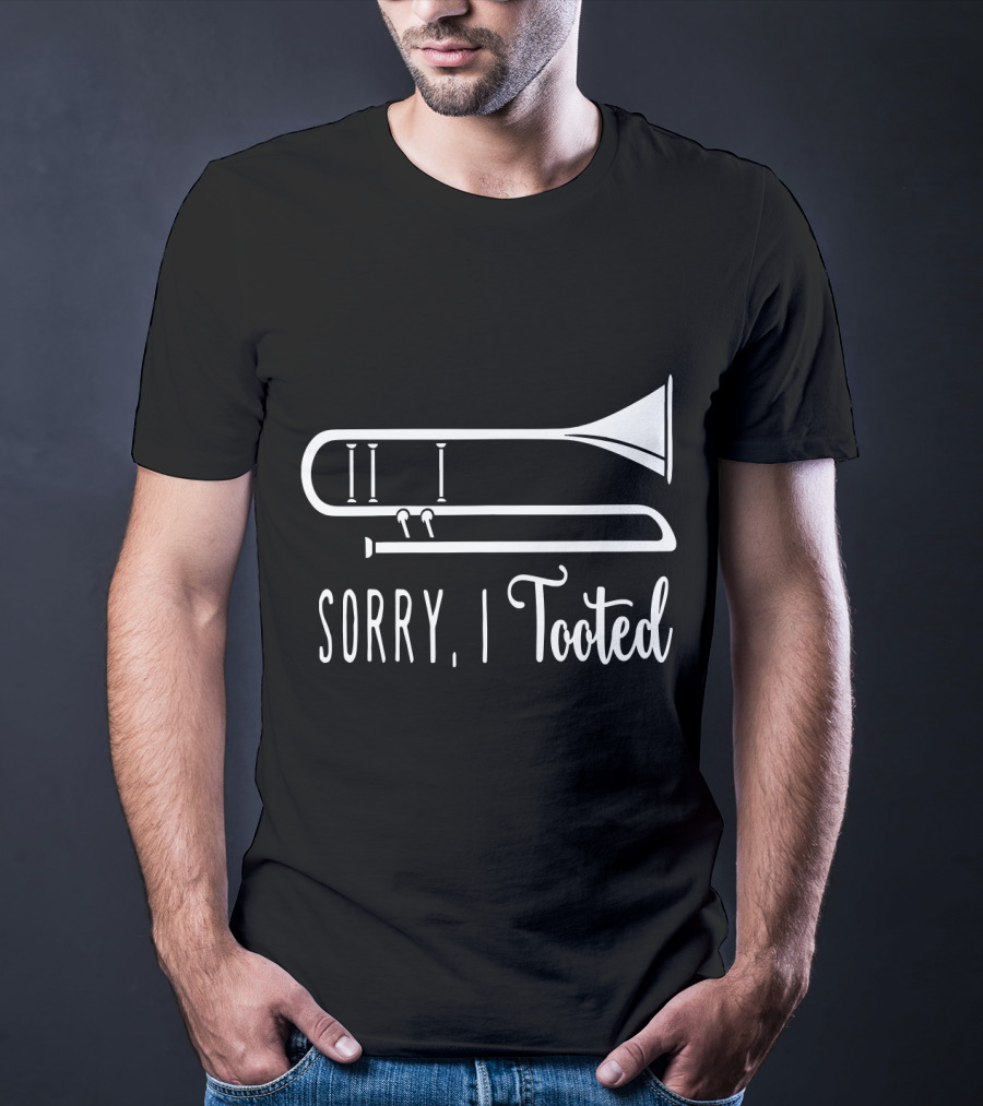 Sorry I Tooted Trombone T-Shirt