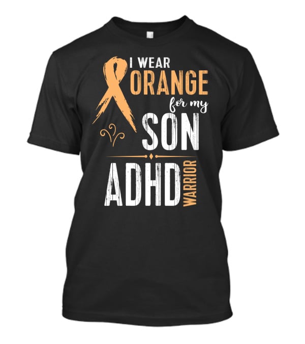 I Wear Orange For My Son ADHD Warrior T-Shirt