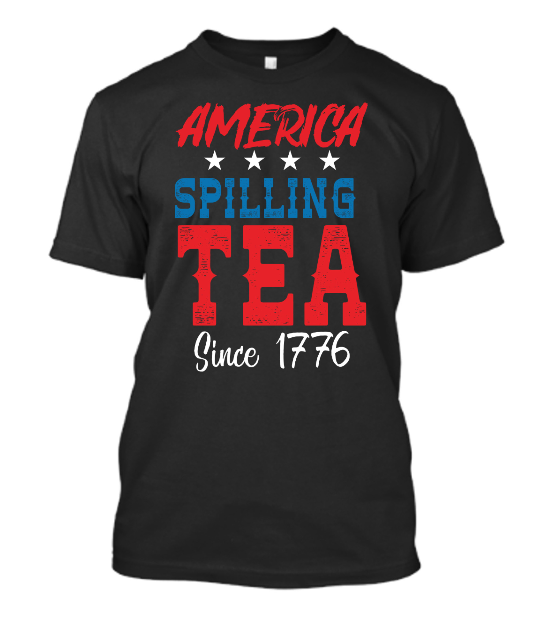 America Spilling Tea Since 1776 Funny July Stars T-Shirt