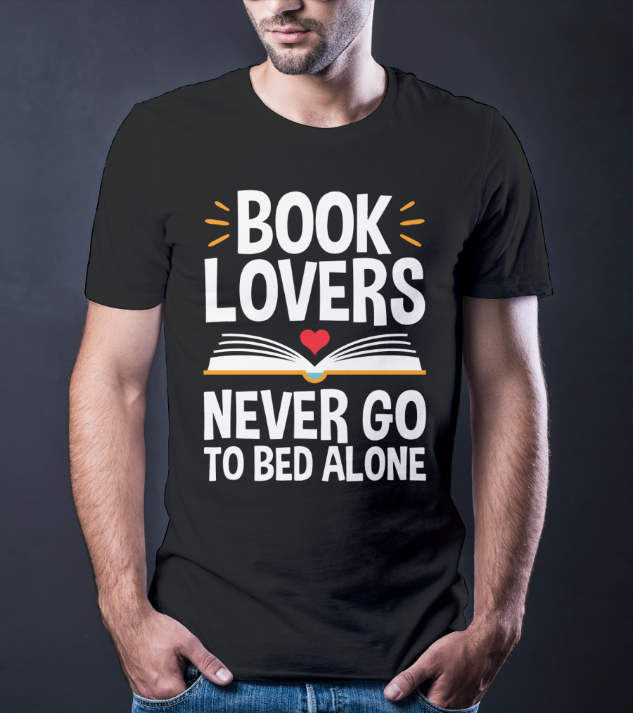 Book Lovers Never Go To Bed Alone Always With A Heart And Open Book T-Shirt
