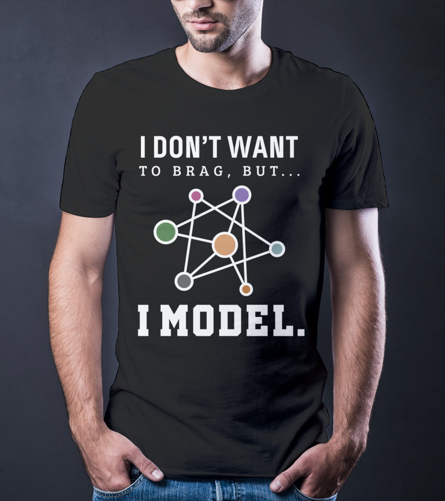 I Don't Want To Brag But I Model Data Science Model Funny Computer Scientist T-Shirt