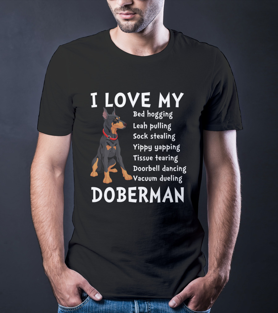 I Love My Bed Hogging Sock Stealing Doberman T-Shirt