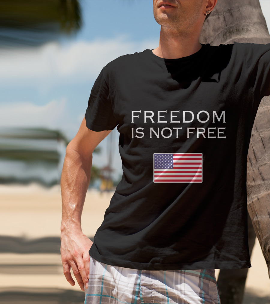 Freedom Is Not Free American Flag T-Shirt