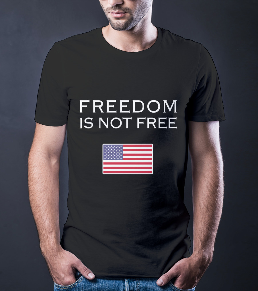 Freedom Is Not Free American Flag T-Shirt
