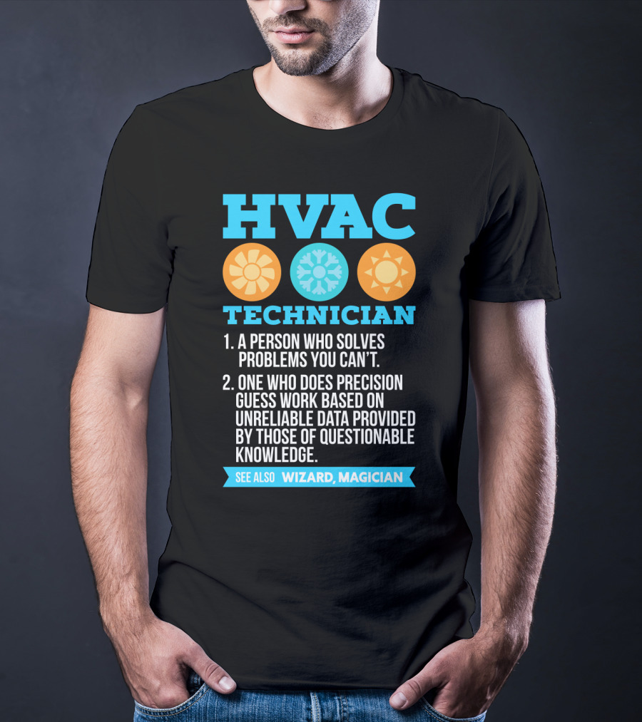 HVAC Technician Wizard Magician A Person Who Solves Problems You Can't T-Shirt