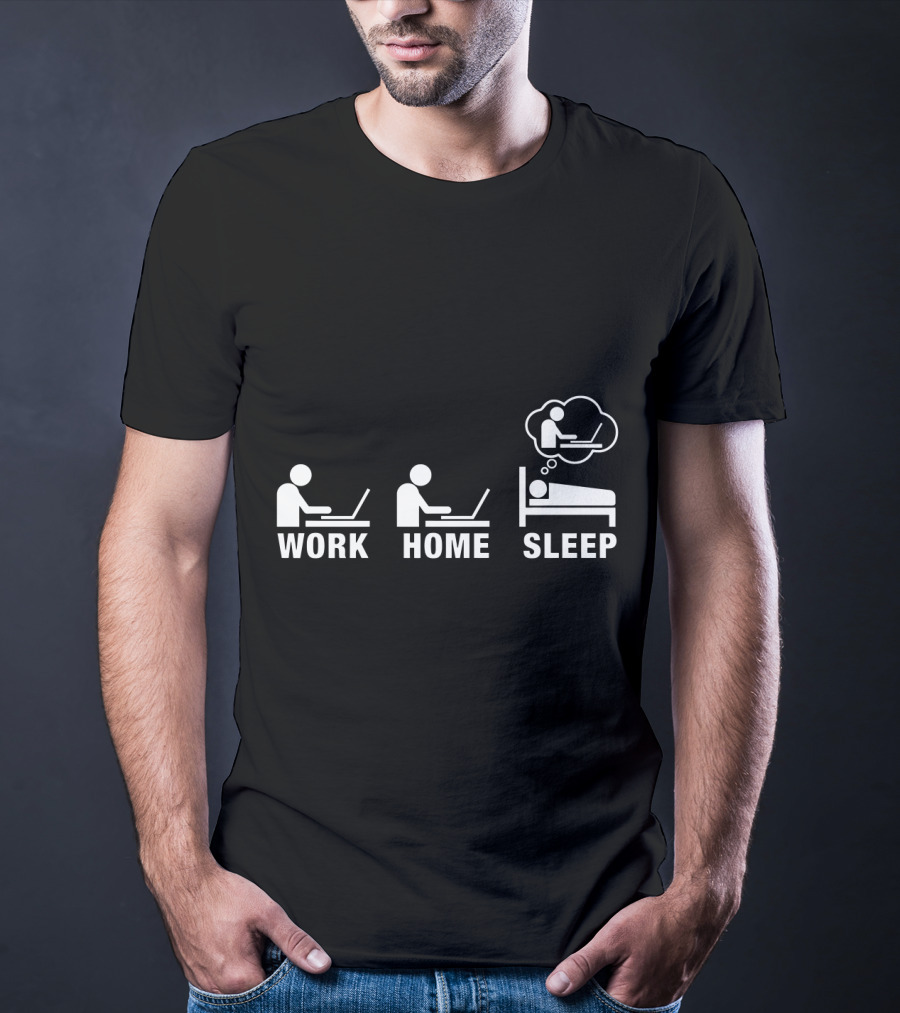 Work Home Sleep Workaholic Entrepreneur T-Shirt